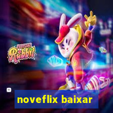 noveflix baixar